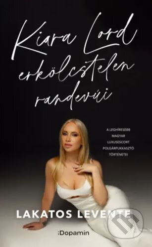 Kiara Lord erkölcstelen randevúi - Lakatos Levente - kniha z kategorie Beletrie