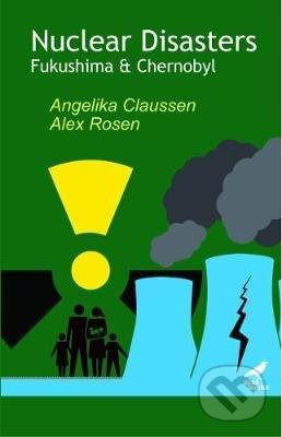 Nuclear Disasters : Fukushima and Chernobyl - Angelika Claussen, Alex Rosen - kniha z kategorie Odborné a naučné