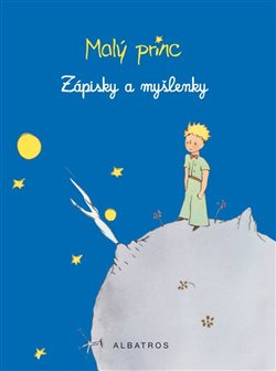 Malý princ - Zápisky a myšlenky - Antoine de Saint-Exupéry