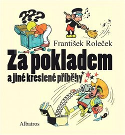 Za pokladem a jiné kreslené příběhy - František Roleček
