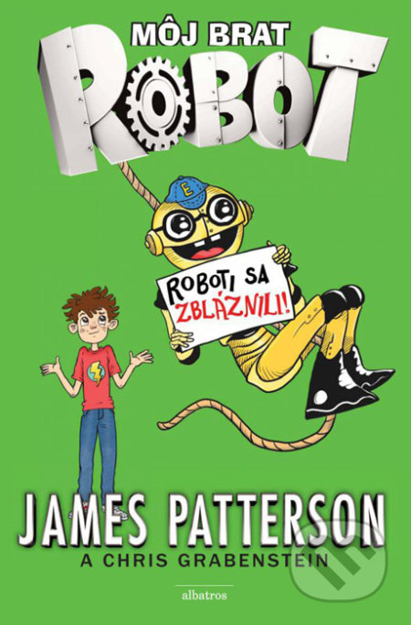 Môj brat robot: Roboti sa z bláznili! - James Patterson - kniha z kategorie Beletrie pro děti