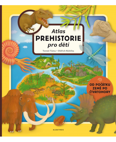 Atlas prehistorie pro děti - Oldřich Růžička, Tomáš Tůma