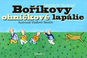 Boříkovy ohníčkové lapálie - Vojtěch Steklač
