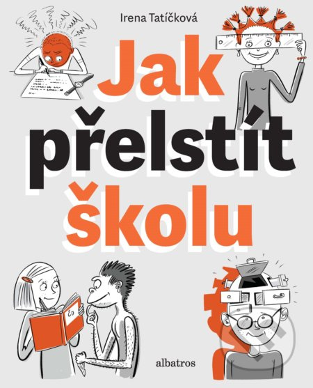 Jak přelstít školu - Irena Tatíčková, Milan Starý (ilustrácie) - kniha z kategorie Beletrie pro děti