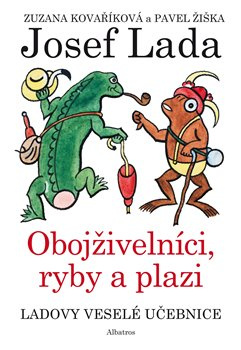 Ladovy veselé učebnice 4 - Obojživelníci, ryby a plazi - Pavel Žiška, Zuzana Kovaříková