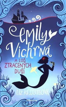 Emily Vichrná a loď ztracených duší - Liz Kesslerová