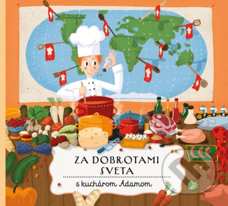 Za dobrotami sveta (s kuchárom Adamom) - Štěpánka Sekaninová, Jakub Cenkl (ilustrátor) - kniha z kategorie Naučné knihy