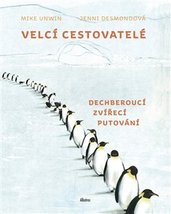Velcí cestovatelé - Mike Unwin, Jenni Desmondová