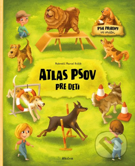 Atlas psov pre deti (Psie príbehy vo vnútri) - Jana Sedláčková, Štěpánka Sekaninová, Marcel Králik (ilustrátor) - kniha z kategorie Encyklopedie