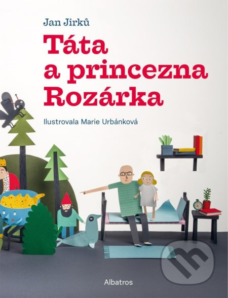 Táta a princezna Rozárka - Jan Jirků