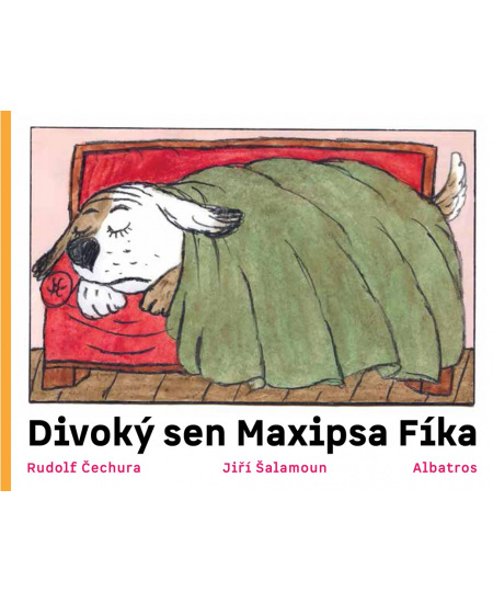 Divoký sen maxipsa Fíka - Rudolf Čechura