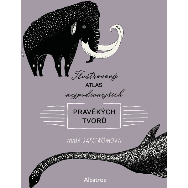 Ilustrovaný atlas nejpodivnějších pravěkých tvorů
