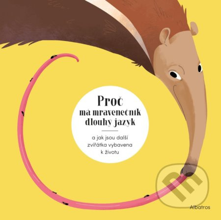 Proč má mravenečník dlouhý jazyk a jak jsou další zvířátka vybavena k životu - Radka Píro