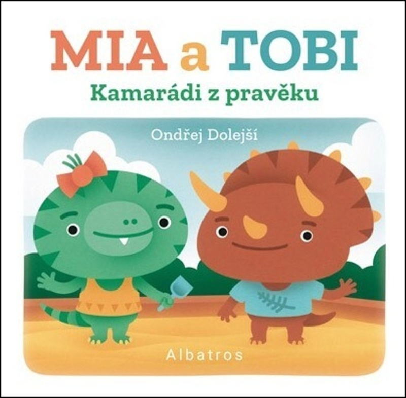 Knížka leporelo Kamarádi z Pravěku: Mia a Tobi CZ text 10,5x10cm 12m+