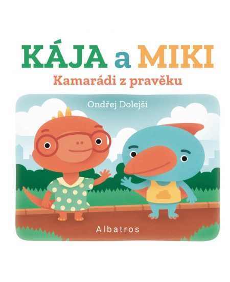 Kamarádi z pravěku: Kája a Miki - Ondřej Dolejší