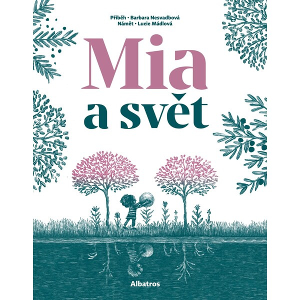 Mia a svět - Barbara Nesvadbová, Lucie Mádlová