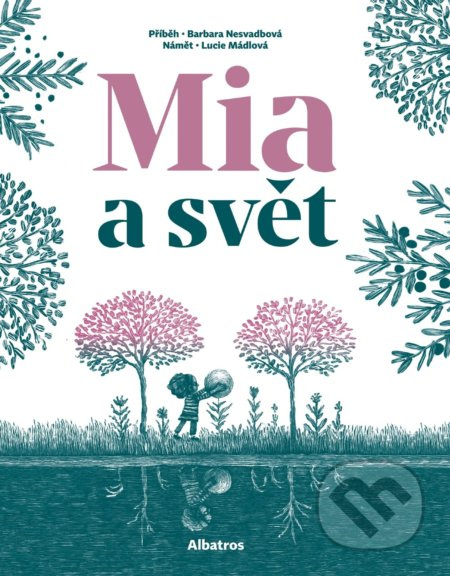 Mia a svět - Barbara Nesvadbová, Lucie Mádlová