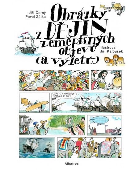 Obrázky z dějin zeměpisných objevů (a výletů) - Pavel Zátka, Jiří Černý