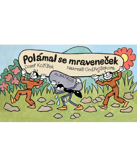Polámal se mraveneček - Josef Kožíšek