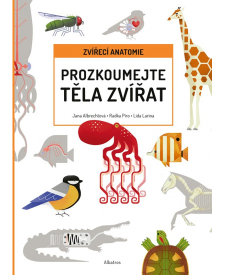 Prozkoumejte těla zvířat - Radka Píro, Jana Albrechtová