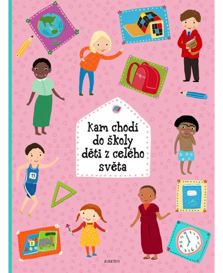 Kam chodí do školy děti z celého světa - Helena Haraštová, Štěpánka Sekaninová