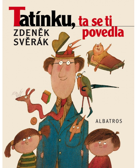 Tatínku, ta se ti povedla - Zdeněk Svěrák