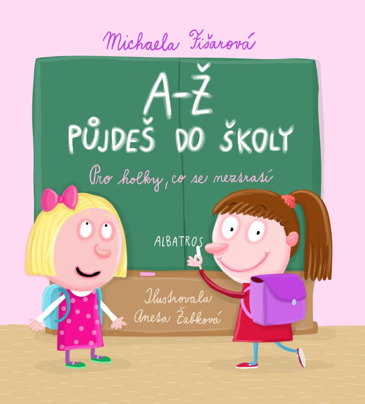 A-Ž půjdeš do školy: Pro holky, co se neztratí - Michaela Fišarová