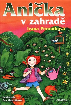 Anička v zahradě - Ivana Peroutková