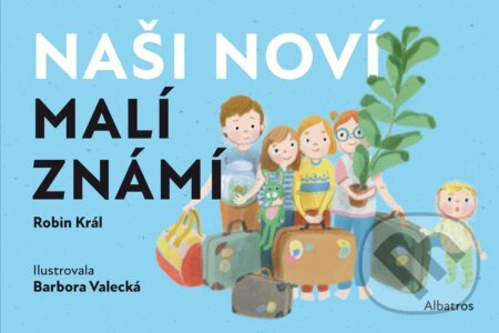 Naši noví malí známí - Robin Král