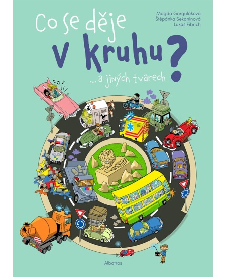 Co se děje v kruhu a jiných tvarech? - Štěpánka Sekaninová, Magda Garguláková