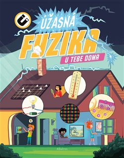 Úžasná fyzika u vás doma - kolektiv autorů