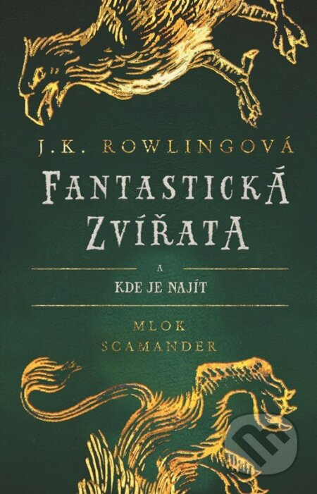 Fantastická zvířata a kde je najít - Joanne K. Rowlingová