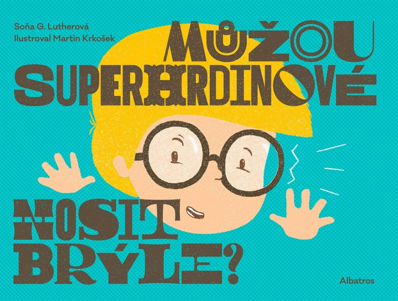 Můžou superhrdinové nosit brýle? - Soňa G. Lutherová