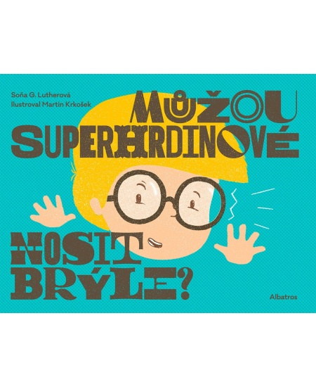 Můžou superhrdinové nosit brýle? - Soňa G. Lutherová