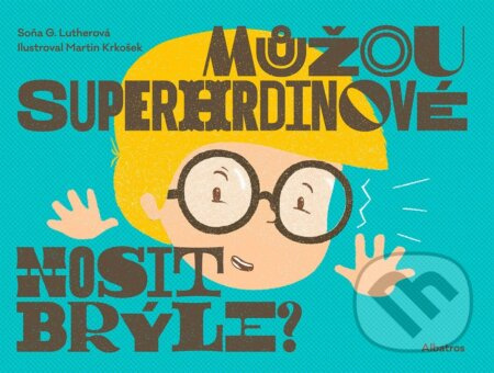 Můžou superhrdinové nosit brýle? - Soňa G. Lutherová