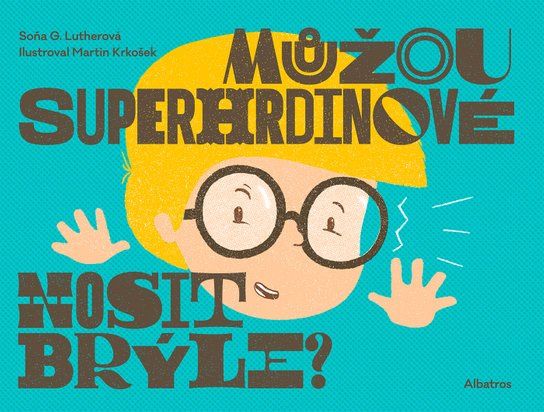 Můžou superhrdinové nosit brýle? -  Soňa G. Lutherová