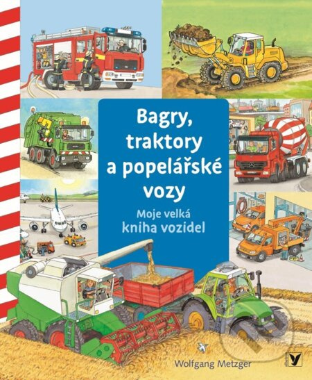 Bagry, traktory a popelářské vozy - Wolfgang Metzger