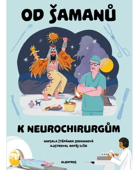 Od šamanů k neurochirurgům - Štěpánka Sekaninová
