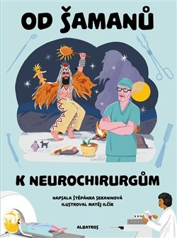Od šamanů k neurochirurgům - Štěpánka Sekaninová