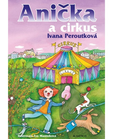 Anička a cirkus - Ivana Peroutková