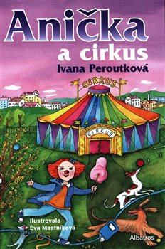 Anička a cirkus - Ivana Peroutková