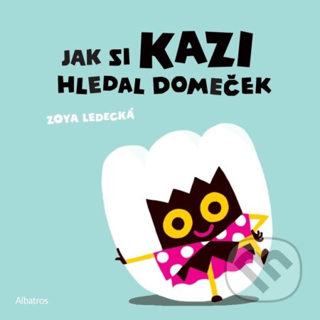 Jak si Kazi hledal domeček - Zoya Ledecká
