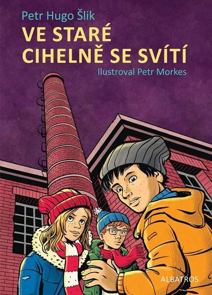 Ve staré cihelně se svítí - Petr Hugo Šlik