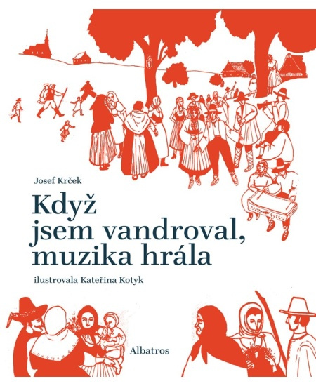 Když jsem vandroval, muzika hrála - Josef Krček