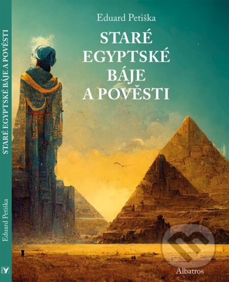 Báje a pověsti starého Egypta a Mezopotámie - Eduard Petiška