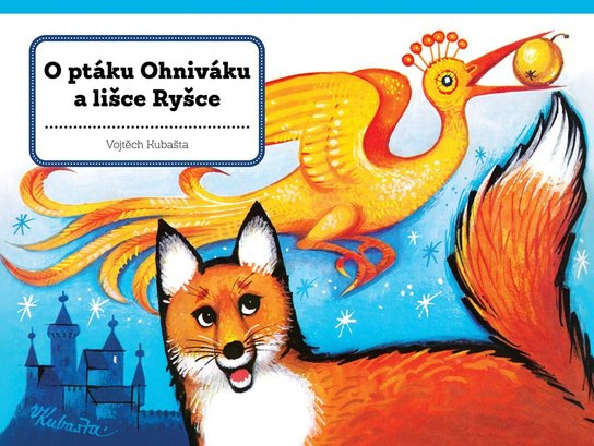O ptáku Ohniváku a lišce Ryšce - Vojtěch Kubašta
