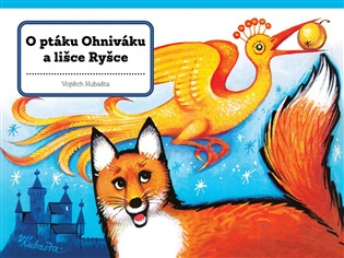 O ptáku Ohniváku a lišce Ryšce - Vojtěch Kubašta