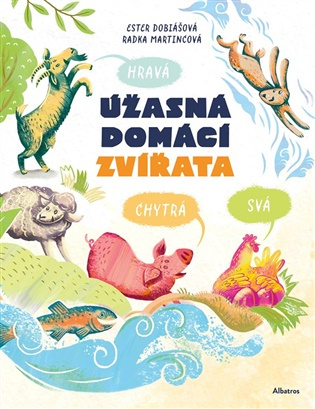 Úžasná domácí zvířata: Hravá, chytrá, svá - Ester Dobiášová
