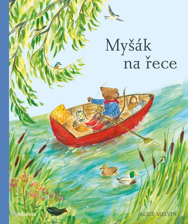 Myšák na řece (Od pramene až k oceánu) - Alice Melvin
