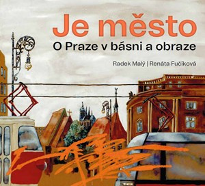 Je město (O Praze v básni a obraze) - Radek Malý, Václav Cílek